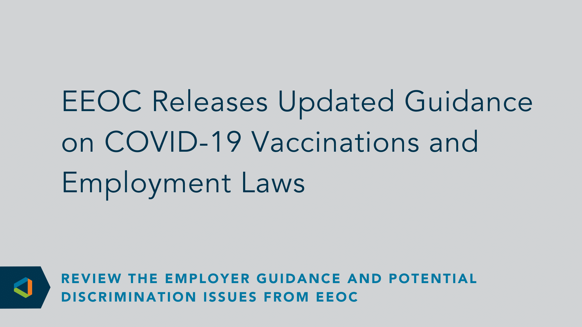 What The EEOC’s Updated Covid Guidelines Mean For Leaders