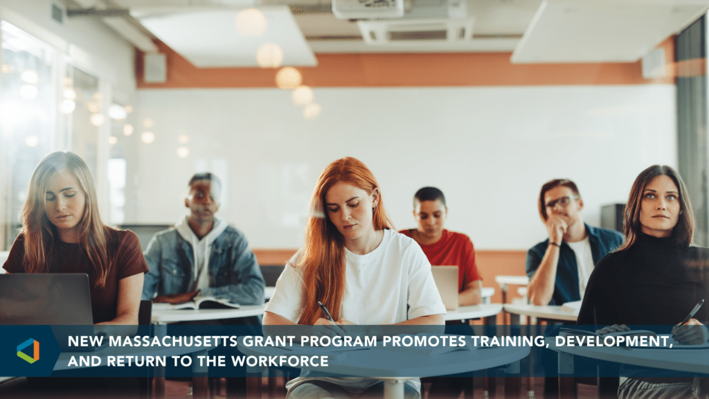 New Massachusetts grant program promotes training, development, and return to the workforce