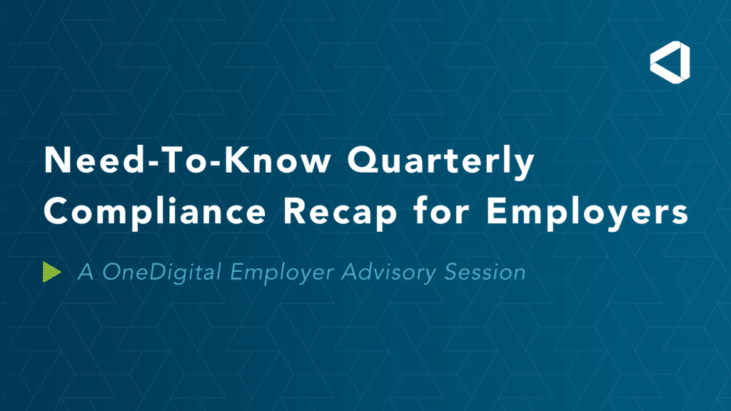 Need to Know Quarterly Compliance Recap for Employers - Employer Advisory Session