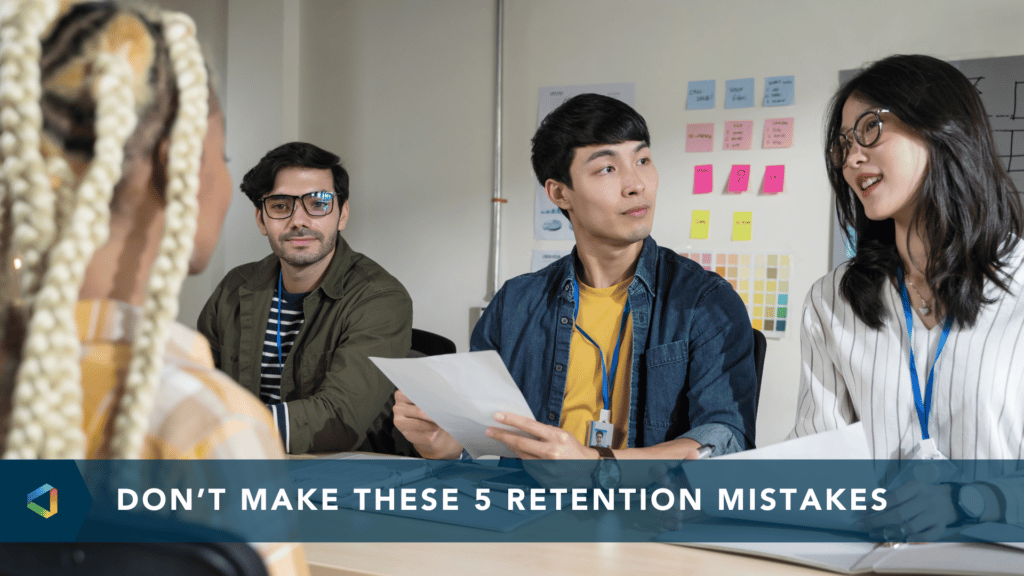 Don't Make These 5 Retention Mistakes