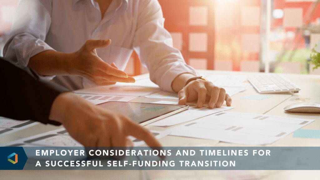 Employer Considerations and Timelines for a Successful Self-Funding Transition