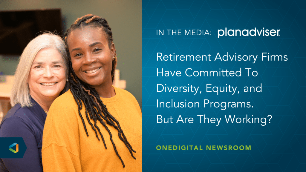 Retirement Advisory Firms Have Committed To Diversity, Equity, and Inclusion Programs. But Are They Working?