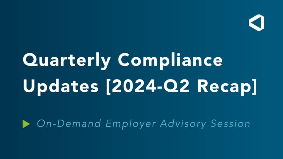 Replay: Quarterly Compliance Recap for Employers [2024-Q2 Review]