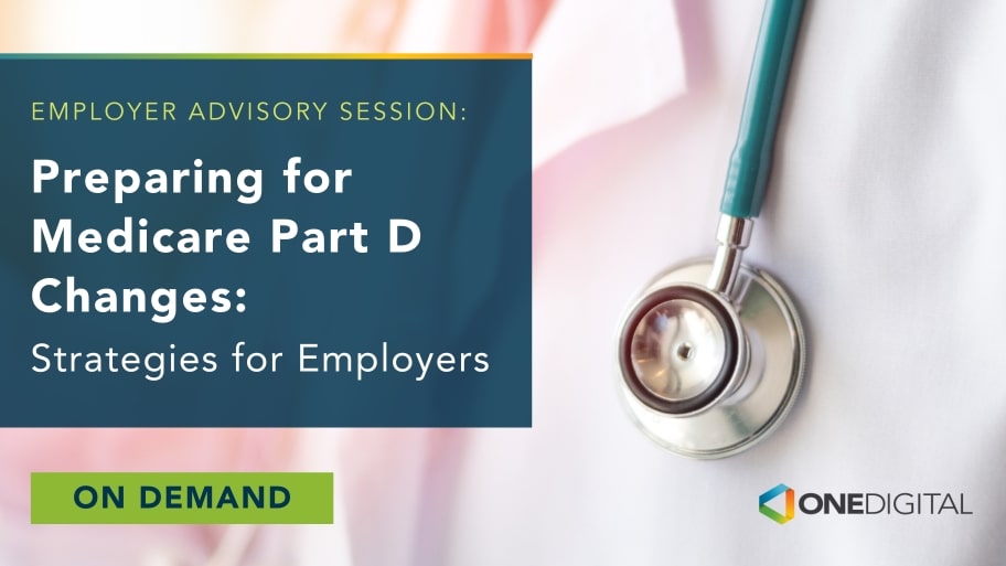 Preparing for Medicare Part D Changes: Strategies for Employers, on-demand webinar