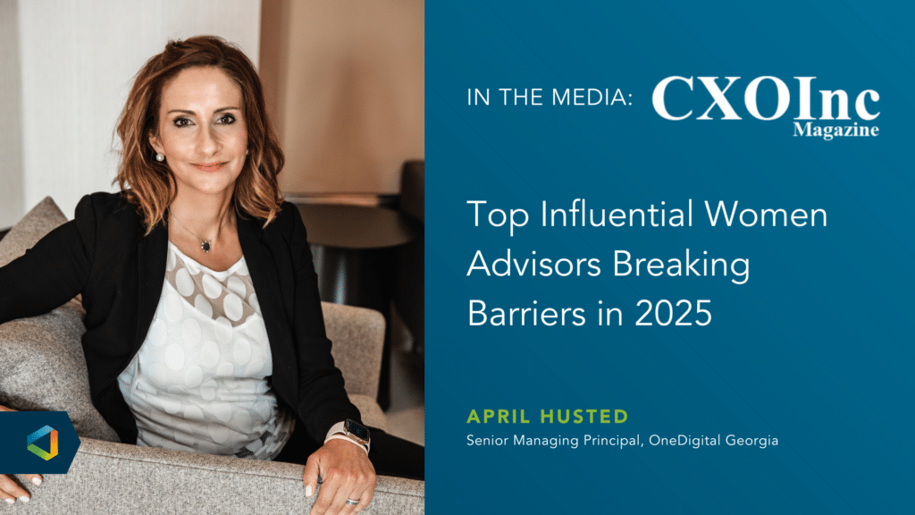 OneDigital Georgia Market Leader April Husted Featured in CXO Inc. Magazine’s April 2025 Is