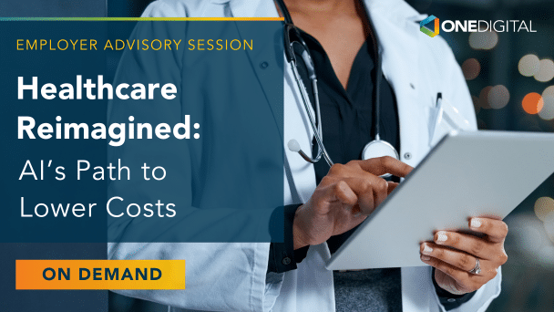 OneDigital webinar: Healthcare Reimagined by AI, Automation, and Data.