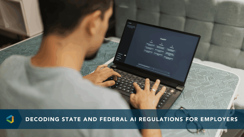 Decoding State and Federal AI Regulations in the Workforce